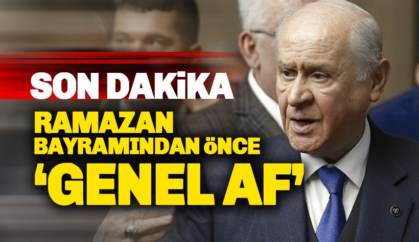 Bahçeli, Ramazan Bayramı Öncesi 'Genel Af' çıkmalı dedi.