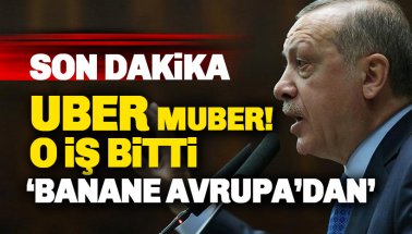 Erdoğan: UBER muber! o iş bitti, taksiciye alternatif olamaz!