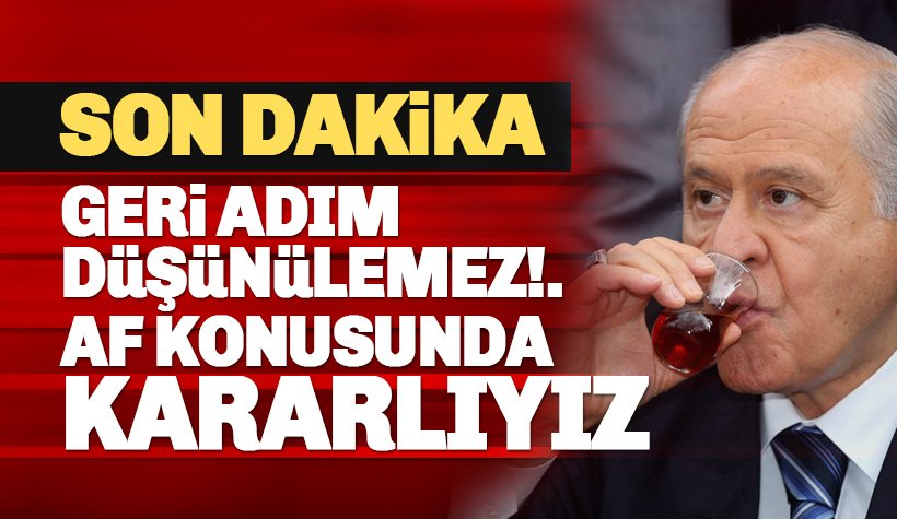 Genel af - Bahçeli'den yeni çıkışı: Kararlıyız. Geri adım yok!