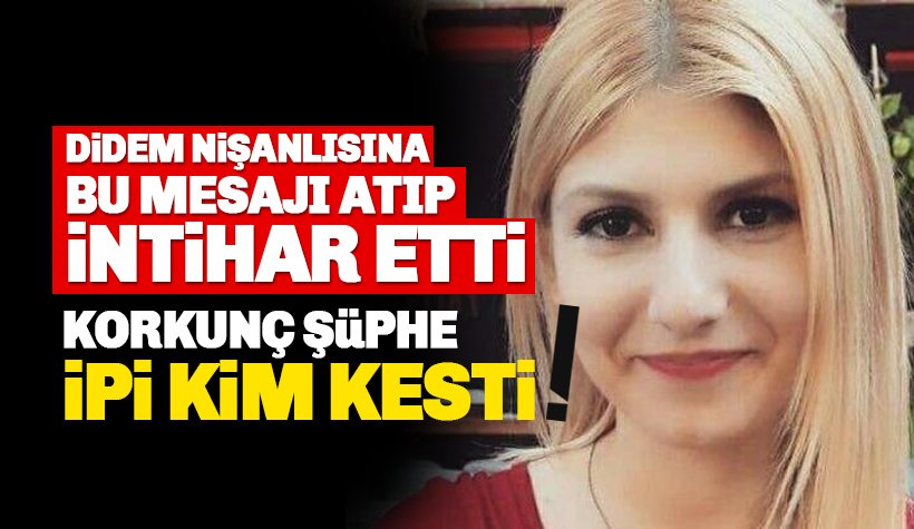 Izmirli Didem Demirci Nin Sir Intihari Nisanliya Son Mesaj