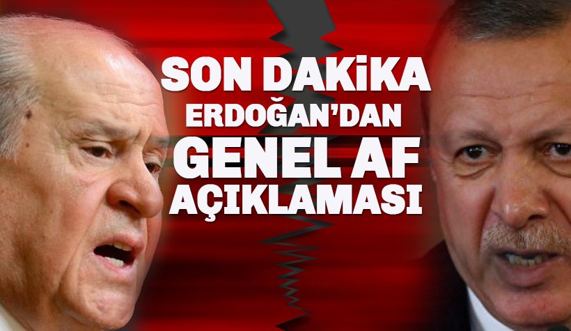 Erdoğan, Bahçeli'nin 'Genel Af' talebine son noktayı koydu!