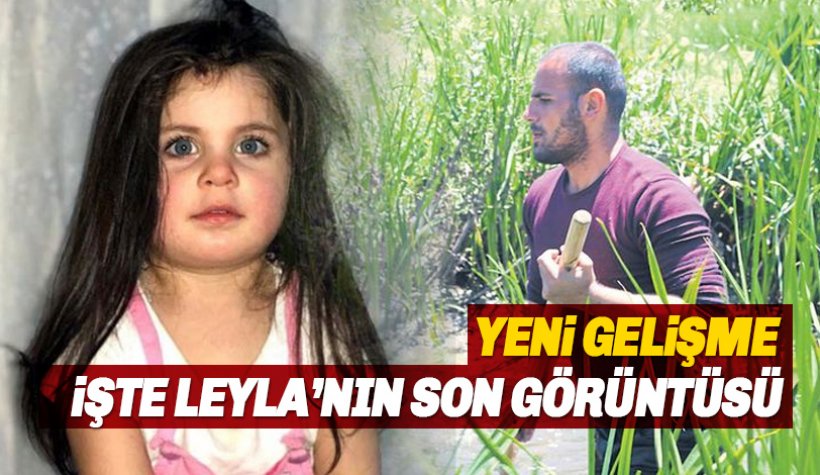 4 yaşındaki Leyla Aydemir'in son görüntüleri. Leyla bulundu mu?