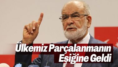 Karamollaoğlu: Ülkemiz parçalanmanın eşiğine geldi