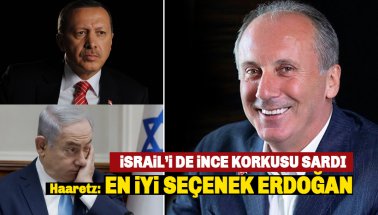 İsrail'i İnce korkusu sardı: En İyi Seçenek Erdoğan'ın Kazanması