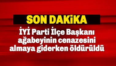 Dün öldürülen İYİ Parti İlçe Başkanı Durmaz'ın kardeşi, Savaş Durmaz öldürüldü