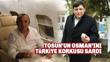 Tosun'un Ortağı Osman'ı Türkiye'ye İade Korkusu Sardı