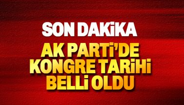 AK Parti kongre tarihi açıklandı