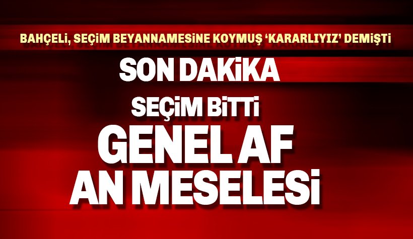 Seçim sonrası Genel af beklentisi 2018