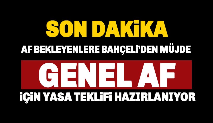 Son dakika: Bahçeli'den Genel Af Açıklaması. Af için ilk resmi adım atılıyor