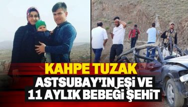 Astsubayın eşi Nurcan Karakaya ve 11 aylık bebeğine hain tuzak