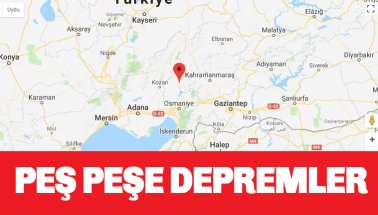 Kahramanmaraş'ta peş peşe depremler