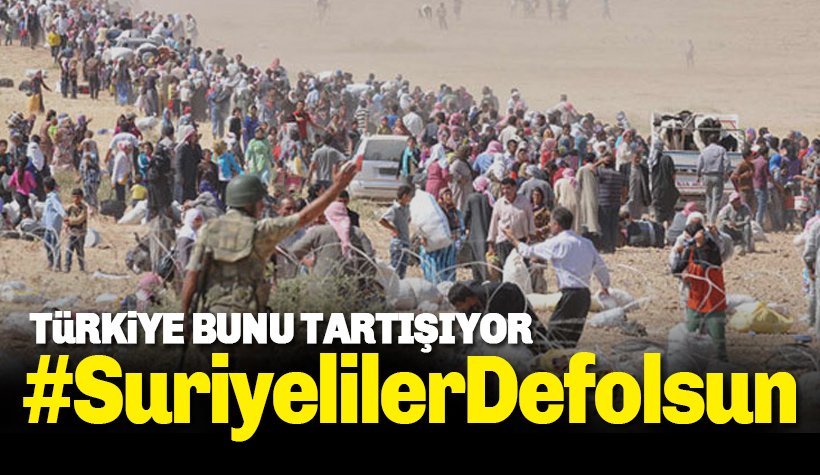 Türkiye 'Suriyeliler Defolsun'u tartışıyor