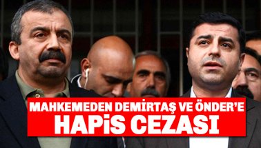 Son dakika: HDP'li Selahattin Demirtaş ve Sırrı Süreyya Önder'e hapis cezası