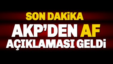 AK Parti'den af açıklaması: Af gündemimizde..