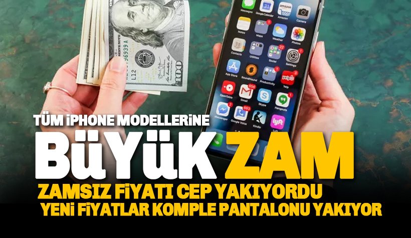 Apple'dan iPhone fiyatlarına şok gece zammı: Fiyatlar uçtu