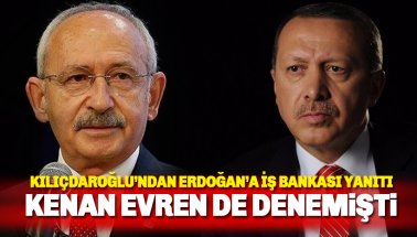 Kılıçdaroğlu'ndan Erdoğan'a Kenan Evren'li, İş bankası yanıtı