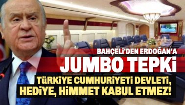 Bahçeli'den Erdoğan'a Jumbo tepki:  Türkiye Cumhuriyeti devleti hediye, hibe kabul etmez