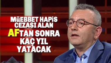 Af Paketi tartışılır? Müebbet Hapis cezası alanlara tahliye var mı? İş af detayları