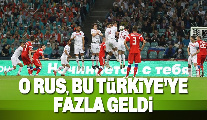 Rusya 2- 0 Türkiye Maç sonucu. Maç özeti