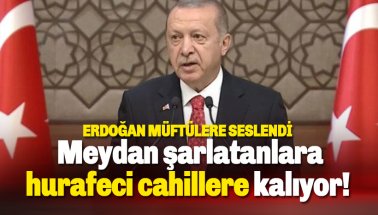 Erdoğan müftülere konuştu: Meydan şarlatanlara, hurafeci cahillere kalıyor!