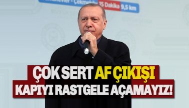 Erdoğan’dan açılışta çok sert af çıkışı: Kapıyı rastgele açamayız
