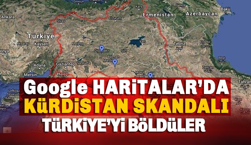 Google'da Kürdistan haritası skandalı: Türkiye'yi ikiye böldüler
