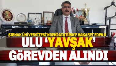 Atatürk'e küfür eden Şırnak Üniversitesi Daire Başkanı  Mehmet Emin Korkmaz görevden alındı