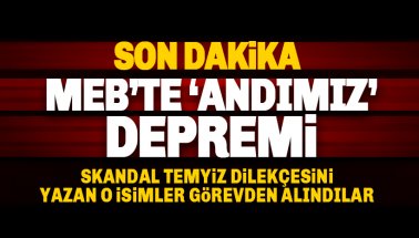 Son dakika: MEB'te Andımız depremi! O Skandal isimler görevden alındı