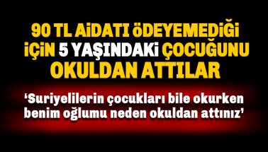 İşsiz kalan baba 90 TL okul aidatını ödeyemedi, 5 yaşındaki çocuğu okuldan atıldı