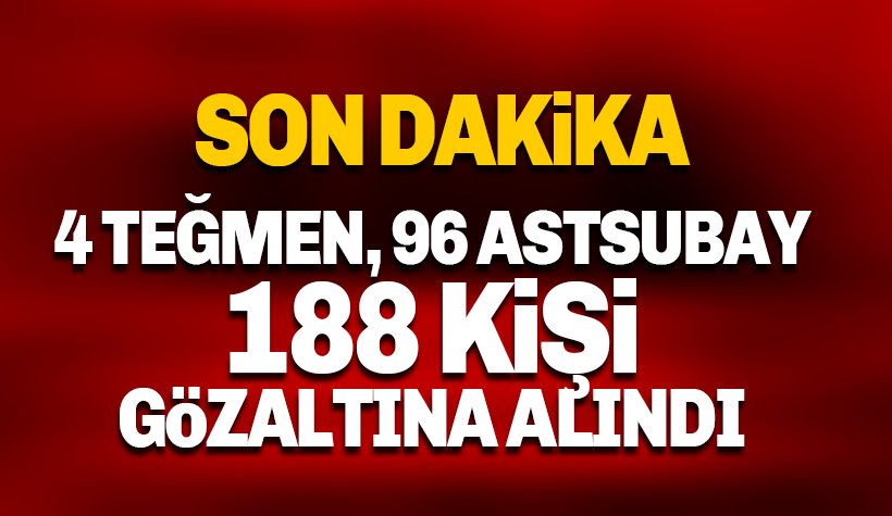 Son dakika: Hava Kuvvetleri'nde operasyon: 100'ü asker 188 gözaltı