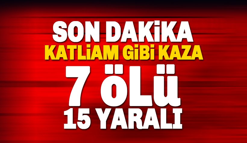 Malatya'da Katliam Gibi Kaza: 7 ölü, 15 yaralı: İşte ilk görüntüler