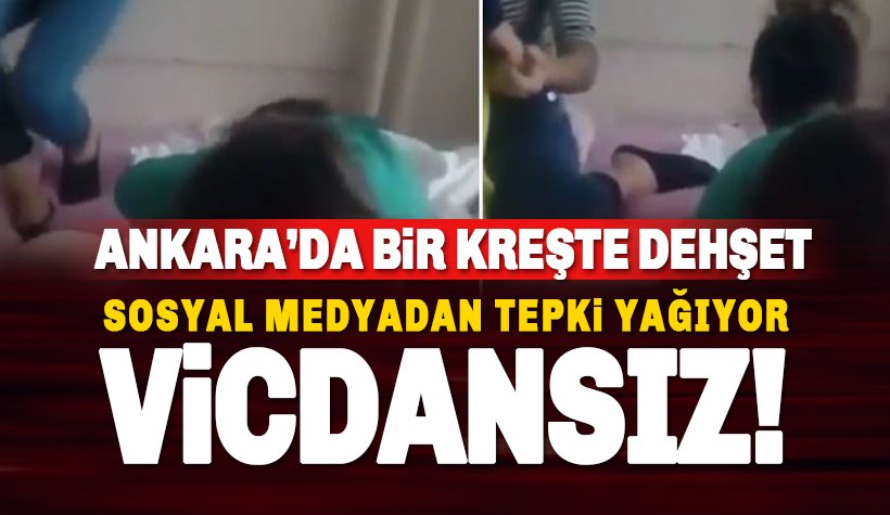 Ankara'da bir kreşte ağlayan çocuğa bakıcı işkencesi!