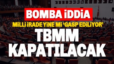 Bomba İddia: AKP, Türkiye Büyük Millet Meclisi'ni kapatacak