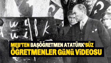 MEB'ten Başöğretmen Atatürk'süz Öğretmenler Günü videosu!