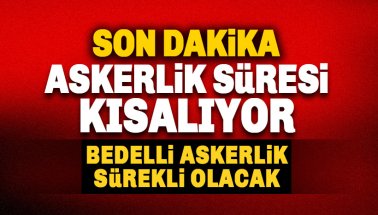 Askerlik Süresi Kısalıyor. Bedelli Sürekli Olacak, Bazı Mesleklere Esneklik