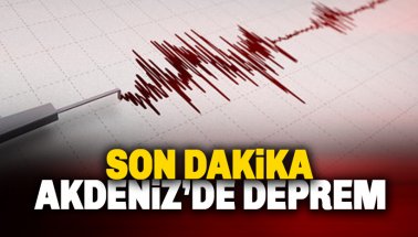 Son dakika. Akdeniz'de 4.3 büyüklüğünde deprem