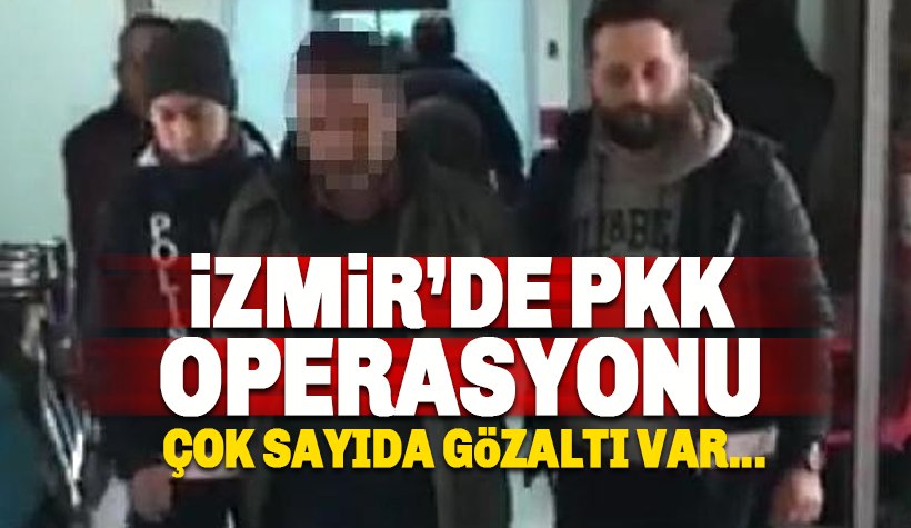 Son dakika: İzmir'de PKK Operasyonu 22 Gözaltı