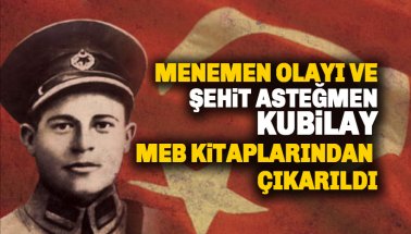 Menemen Olayı ve Kahraman Asteğmen Kubilay, MEB kitaplarından kaldırıldı