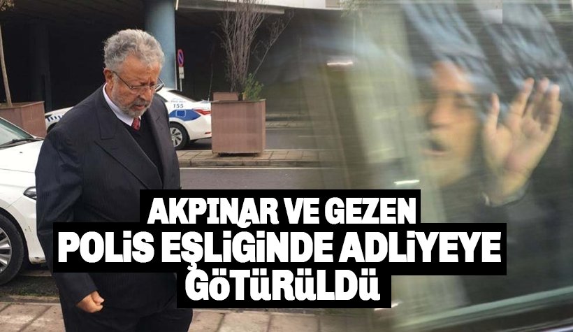 Metin Akpınar ve Müjdat Gezen polis eşliğinde adliyeye götürüldü