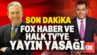 Son dakika: Fox Haber ve Halk TV'ye yayın yasağı ve para cezası verildi