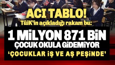 1 milyon 871 bin çocuk okula gidemiyor: Çocuklar İş ve aş peşinde