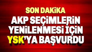 Son dakika: AKP Seçimlerin Yenilenmesi için YSK'ya başvurdu