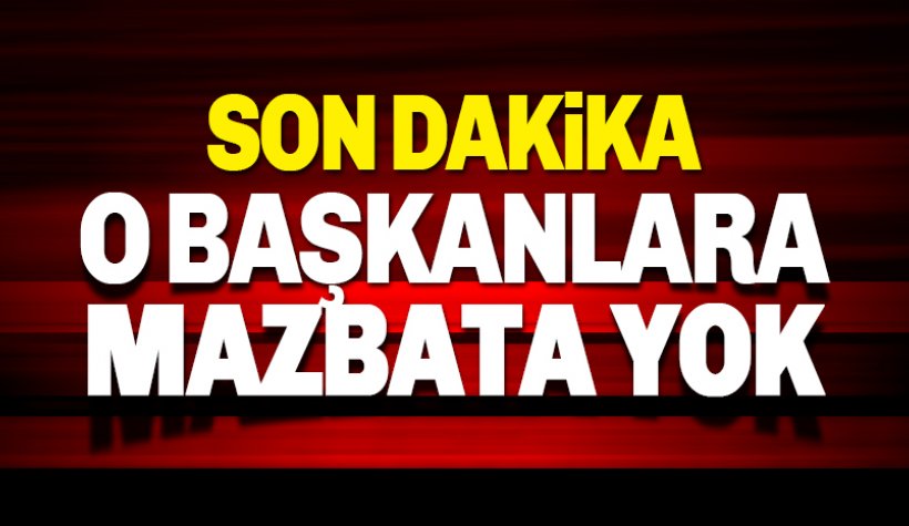 Son dakika. KHK’lı başkanlara mazbata şoku