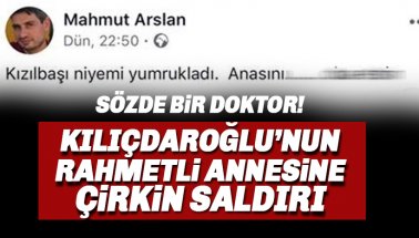 Kılıçdaroğlu'nun annesi hakkında çirkin paylaşım