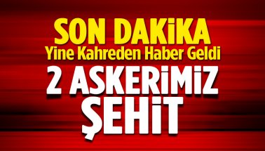 Şırnak’tan kahreden haber: 2 askerimiz şehit oldu