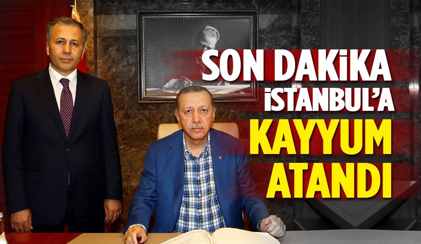 Son dakika: İBB'ye Vali Ali Yerlikaya Kayyum olarak Atandı