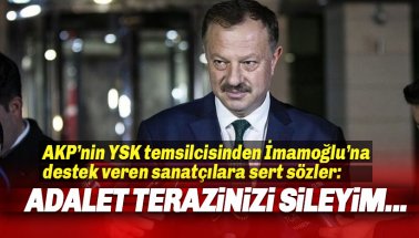 AKP’nin YSK temsilcisi Özel: Adaletinizin terazisini sileyim..