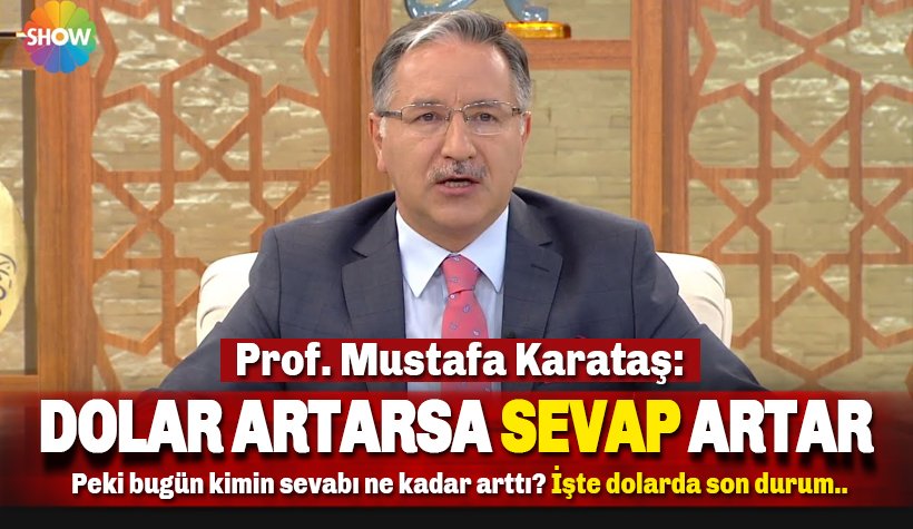 Mustafa Karataş: Dolar Artarsa Sevap Artar