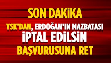 YSK, CHP ve İYİ Parti'nin itirazlarını reddetti