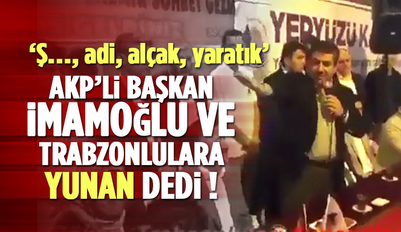 AKP'li Tevfik Göksü'dan, İmamoğlu ve Trabzonlulara Yunan benzetmesi